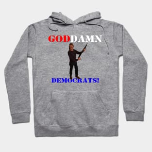 God D*mn Democrats! Hoodie